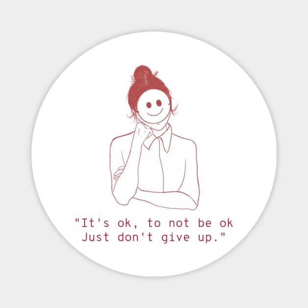 It's OK, To Not Be Ok, Just Don't Give Up - Female Mental Health Magnet by Ken Adams Store